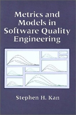 METRICS AND MODELS IN SOFTWARE QUALITY ENGINEERING By Stephen H. Kan - Hardcover