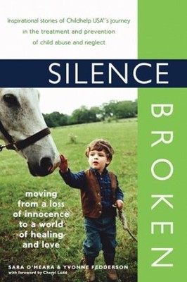 SILENCE BROKEN: MOVING FROM A LOSS OF INNOCENCE TO A WORLD By Sara Yvonne NEW