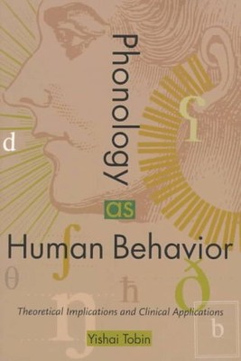 PHONOLOGY AS HUMAN BEHAVIOR: THEORETICAL IMPLICATIONS AND By Yishai Tobin *Mint*