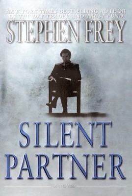 SILENT PARTNER By Stephen Frey - Hardcover **BRAND NEW**