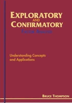 Exploratory and Confirmatory Factor Analysis: Understanding Concepts and Applica