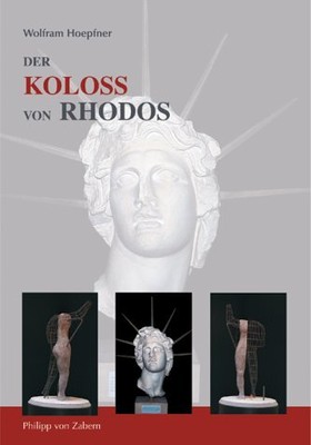 DER KOLOSS VON RHODOS UND DIE BAUTEN DES HELIOS. NEUE By Wolfram: Hoepfner