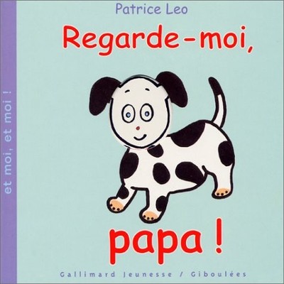 REGARDE MOI, PAPA !