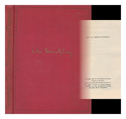 Kreutzberg, Lola Tiere, Tanzerinnen Und Damonen : Erster Und Zweiter Teil, Mit D