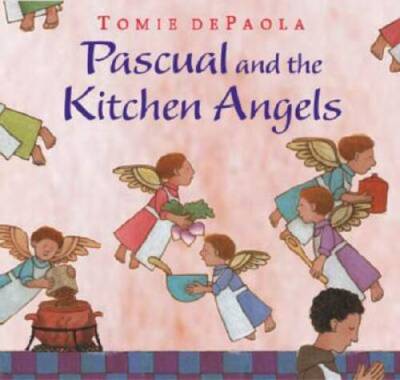 Pascual and the Kitchen Angels - Hardcover By dePaola, Tomie - GOOD
