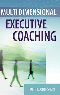 Multidimensional Executive Coaching - Hardcover, by Ruth L. Orenstein - Good