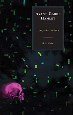 Avant-Garde Hamlet: Text, Stage, Screen (The - Hardcover, by White R. S. - Good