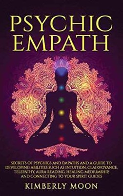 Psychic Empath: Secrets of Psychics and - Hardcover, by Moon Kimberly - Good