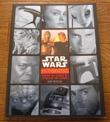 洋書 Star Wars, Mythmaking: Behind the Scenes Mythmaking: Behind the Scenes of Star Wars: Episode 2
