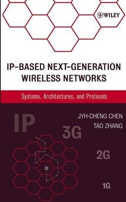 IP-Based Next-Generation Wireless Networks: Systems, Architectures, and Protoco