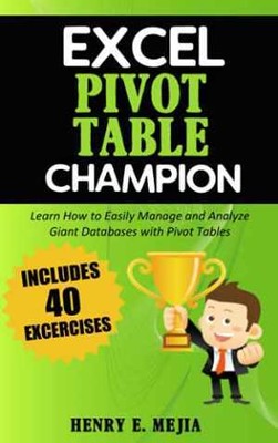 Excel Pivot Table Champion: How to Easily - Paperback, by Mejia Henry E. - Good