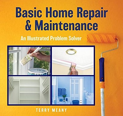 Basic Home Repair & Maintenance: An Ill..., Terry Meany