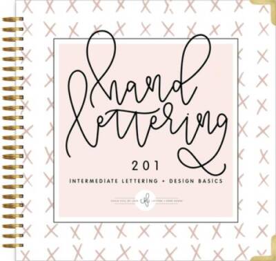 Hand Lettering 201: Intermediate Lettering and Design Basics - Hardcover - GOOD