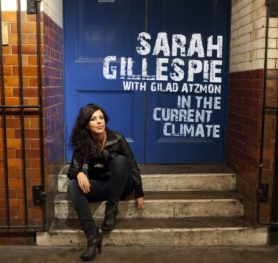 Sarah Gillespie (with Gilad Atzmon) : In The Current Climate CD Amazing Value