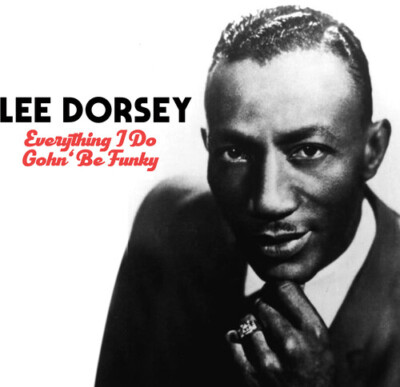 Lee Dorsey - Everything I Do Gohn Be Funky [New CD] Alliance MOD