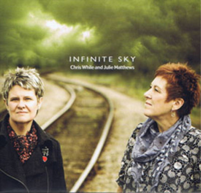 Chris While & Julie Matthews Infinite Sky (CD) Album (UK IMPORT)