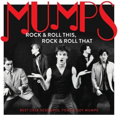The Mumps - Rock & Roll This, Rock & Roll That: Best Case Scenario You've Got Mu