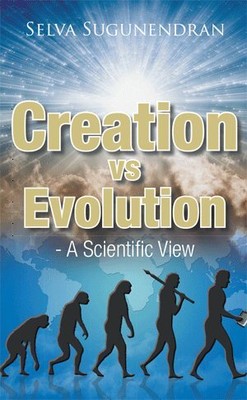 Creation Vs Evolution : A Scientific View, Paperback by Sugunendran, Selva, B...