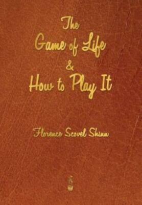 The Game Of Life And How To Play It