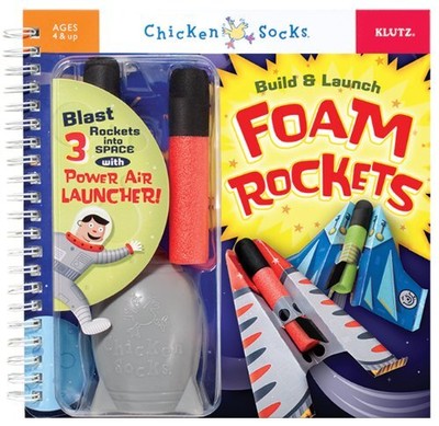 BUILD & LAUNCH FOAM ROCKETS (CHICKEN SOCKS) By Editors Of Klutz & The Editors Of