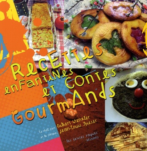 Recettes Enfantines Et Contes Gourmands, Gilbert Wenzler Et Jean-Louis Spieser