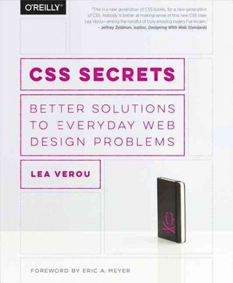 CSS Secrets : Better Solutions to Everyday Web Design Problems, Paperback by ...