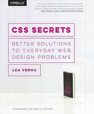 CSS Secrets : Better Solutions to Everyday Web Design Problems, Paperback by ...
