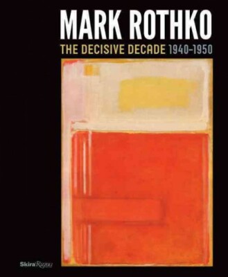 Mark Rothko : The Decisive Decade 1940-1950, Hardcover by Collins, Bradford R...