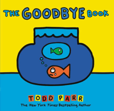 The Goodbye Book - Hardcover By Parr, Todd - VERY GOOD