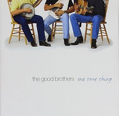 THE GOOD BROTHERS ONE TRUE THING NEW CD
