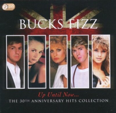 Bucks Fizz : Up Until Now: The 30th Anniversary Hits Collection CD 2 discs