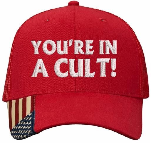 MAKE AMERICA GREAT AGAIN Parody YOU’RE IN A CULT Hat Anti Trump EMBROIDERED Hat