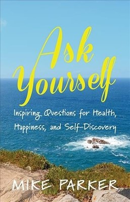 Ask Yourself: Inspiring Questions for Health, Happiness, and Self-Discovery b...