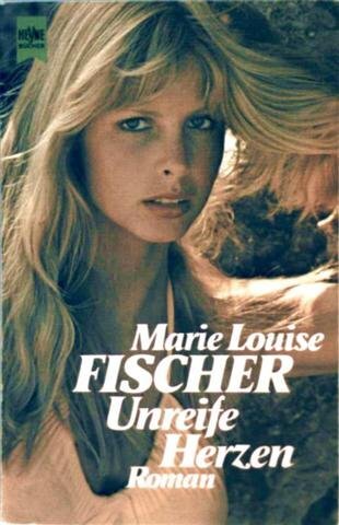 Unreife Herzen: Roman, Marie Louise Fischer