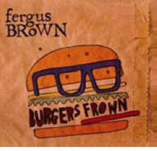 Brown, Fergus Burgers Frown (Cd)