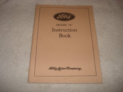 Ford Model ''A'' Instruction Book - reprint of Factory Ford Manual