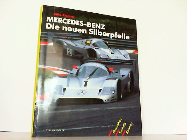 Mercedes-Benz. Die Neuen Silberpfeile. Mercedes - Riedner, Mike:
