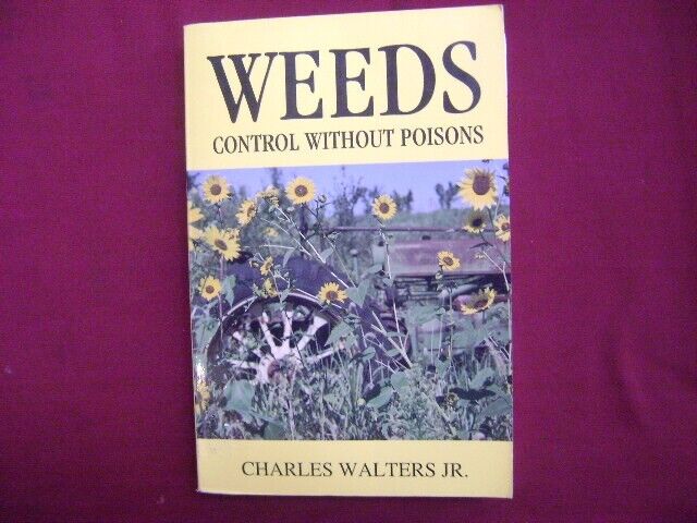 Walters, Charles. Weeds. Control Without Poisons. 1991. Illustrated. Important r