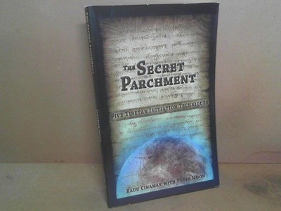 The Secret Parchment. - Five Tibetan Initiation Techniques. Cinamar, Radu and Pe