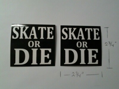 SKATE OR DIE 2 STICKERS 2 3/4 X 2 3/4 INCH INDOOR / OUTDOOR QUALITY VINYL USA