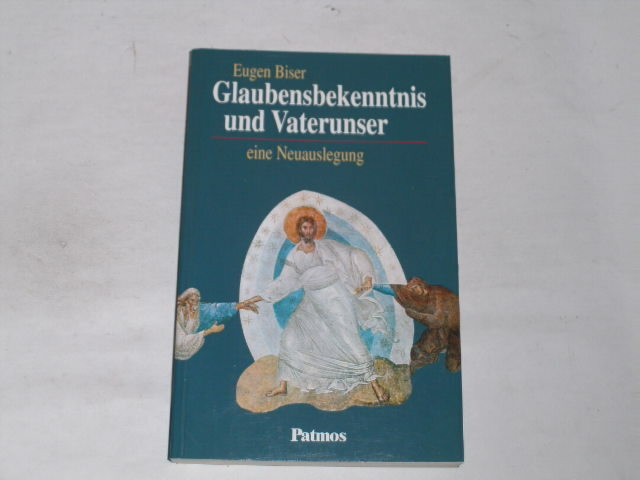 Biser, Eugen:Glaubensbekenntnis Und Vaterunser : Eine Neuauslegung 