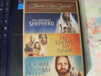 STORIES OF OUR SAVIOR~HE KNOWS MY NAME~COME UNTO ME~NO ORDINARY SHEPHERD~VG DVD