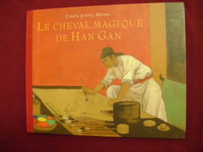 Hong, Chen Jiang. Le Cheval Magique de Han Gan.  2004. Illustrated in black, whi