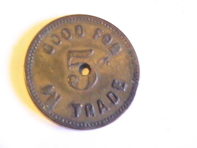 TOKEN GOOD FOR 5C IN TRADE TOKEN COIN WITH SMALL HOLE REVERSE BLANK