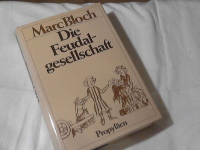 Die Feudalgesellschaft. [Übers. von Eberhard Bohm in Zusammenarbeit mit Kuno Bös