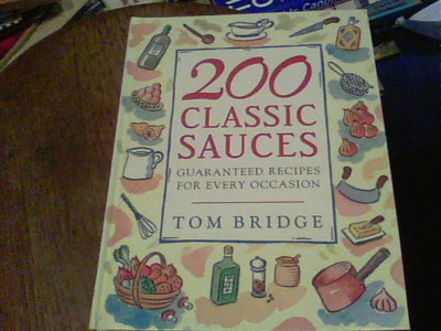 200 Classic Sauces Guaranteed Recipes for Every Occasion by Tom Bridge 1995  c19