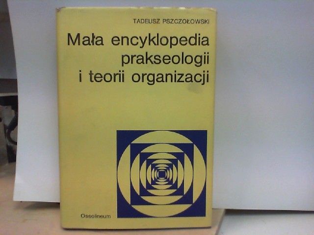 Mala Encyklopedia Prakseologii I Teorii Organizacji Pszczolowski, Tadeusz: