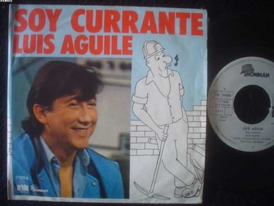 LUIS AGUILE | SOY CURRANTE - NADA MEJOR QUE EL | SPAIN | 7'' | PICTURE SLEE