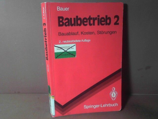 Baubetrieb - Band 2: Bauablauf, Kosten, StÃ¶Rungen. (= Springer-Lehrbuch). Bauer,