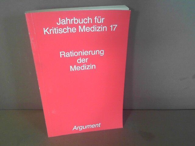 Rationierung Der Medizin. (= Jahrbuch FÃ¼R Kritische Medizin, Band 17). Abholz, H
